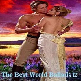 The Best World Ballads-12 [Vol 1-10] (2021) FLAC
