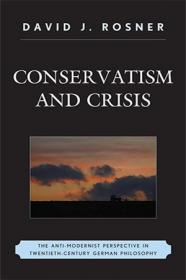 [ TutGee com ] Conservatism and Crisis - The Anti-Modernist Perspective in Twentieth Century German Philosophy