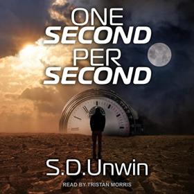 S D  Unwin - 2022 - One Second per Second (Sci-Fi)