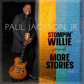 Paul Jackson Jr  - Stompin' Willie presents More Stories, part 1 (2022) Mp3 320kbps [PMEDIA] ⭐️