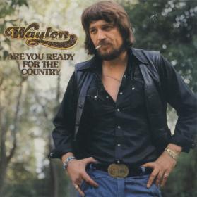 Waylon Jennings - Are You Ready For The Country (1976) [2004]⭐FLAC
