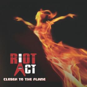 Riot Act - 2022 - Closer To The Flame (2CD Edition)