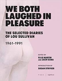 [ CourseLala.com ] We Both Laughed In Pleasure - The Selected Diaries of Lou Sullivan