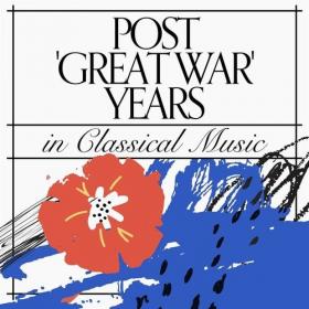 Various Artists - Post 'Great War' Years In Classical Music (2022) Mp3 320kbps [PMEDIA] ⭐️