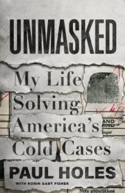 Paul Holes - Unmasked- My Life Solving America's Cold Cases (azw3 epub mobi)