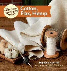 Stephenie Gaustad - The Practical Spinner's Guide- Cotton, Flax, Hemp (azw3 epub mobi)