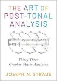 The Art of Post-Tonal Analysis - Thirty-Three Graphic Music Analyses