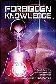 [ TutGator com ] Forbidden Knowledge - Revelations of a multi-dimensional time traveler