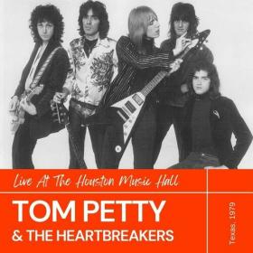 Tom Petty And The Heartbreakers - Live At The Houston Music Hall, Texas, 1979 (2022) FLAC [PMEDIA] ⭐️
