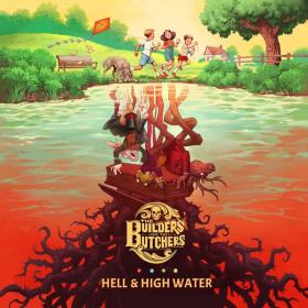 The Builders and the Butchers - Hell & High Water (2022) [24Bit-96kHz] FLAC [PMEDIA] ⭐️