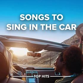 Various Artists - Songs To Sing In The Car 2022 (2022) FLAC [PMEDIA] ⭐️
