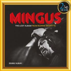 Charles Mingus - Mingus, The Lost Album From Ronnie Scott's (2022) [24-192]