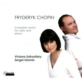 Chopin - Complete Works for Cello and Piano - Vivian Sofronitsky, Sergei Istomin (2012) [FLAC]