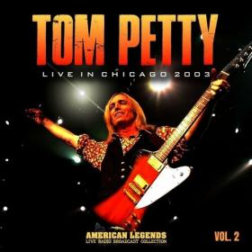 Tom Petty - Tom Petty Live In Chicago, 2003, vol  2 (2022) Mp3 320kbps [PMEDIA] ⭐️