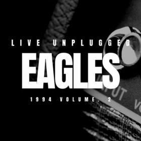 Eagles - The Eagles Live Unplugged 1994 vol  2 (2022) Mp3 320kbps [PMEDIA] ⭐️
