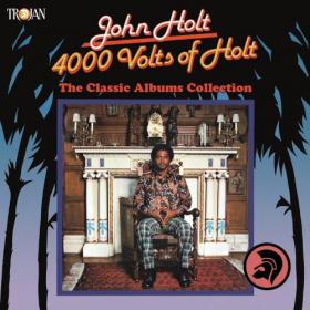 John Holt – 4000 Volts Of Holt (The Classic Albums Collection) 2016 Mp3 320Kbps Happydays