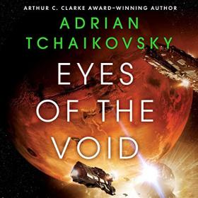 Adrian Tchaikovsky - 2022 - Eyes of the Void - The Final Architecture, Book 2 (Sci-Fi)