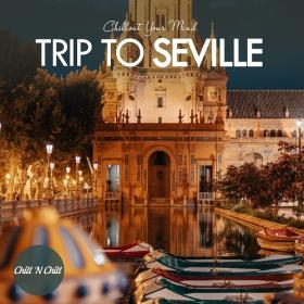 VA - Trip to Seville_ Chillout Your Mind (2022) [FLAC]