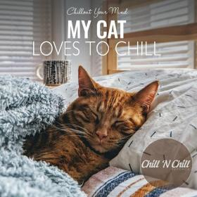 VA - My Cat Loves to Chill_ Chillout Your Mind (2022) [FLAC]