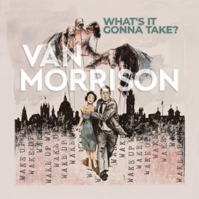 Van Morrison - What’s It Gonna Take (2022) [24Bit 96kHz] FLAC [PMEDIA] ⭐️