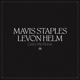 (2022) Mavis Staples & Levon Helm - Carry Me Home [FLAC]