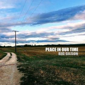 Big Gilson - 2022 - Peace in Our Time (FLAC)