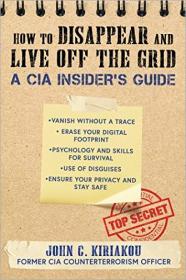 [ TutGee com ] How to Disappear and Live Off the Grid - A CIA Insider's Guide