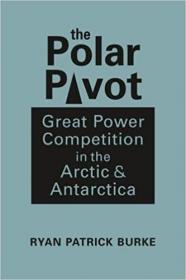 [ CourseWikia com ] The Polar Pivot - Great Power Competition in the Arctic and Antarctica