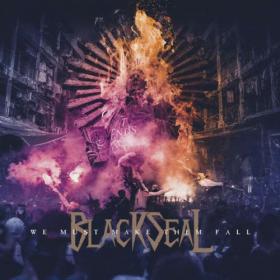 Black Seal - 2022 - We Must Make Them Fall (FLAC)