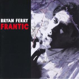 Bryan Ferry - Frantic (2002 Pop Rock) [Flac 24-88 SACD 5 1]