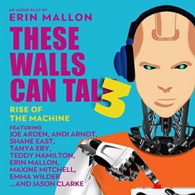 Rise of the Machine (These Walls Can Talk #3) (Unabridged) m4b