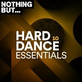 Various Artists - Nothing But    Hard Dance Essentials, Vol  10 (2022) Mp3 320kbps [PMEDIA] ⭐️