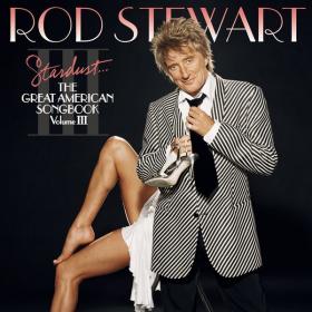 Rod Stewart - Stardust   The Great American Songbook III (2004 Pop Rock) [Flac 16-44]