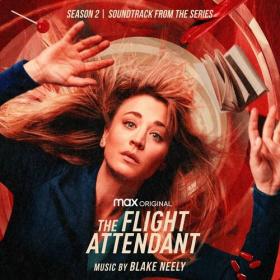 Blake Neely - The Flight Attendant_ Season 2 (Original Television Soundtrack) (2022) Mp3 320kbps [PMEDIA] ⭐️