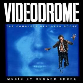 Howard Shore - Videodrome (The Complete Restored Score) (2022) Mp3 320kbps [PMEDIA] ⭐️