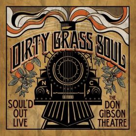 Dirty Grass Soul - Soul'd Out Live at the Don Gibson Theatre (2022) [16Bit-44.1kHz] FLAC [PMEDIA] ⭐️