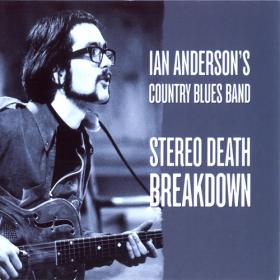 Ian Anderson's Country Blues Band - Stereo Death Breakdown (1969) [2009]⭐FLAC