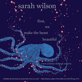 Sarah Wilson - 2018 - First, We Make the Beast Beautiful (Health)