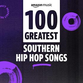 Various Artists - 100 Greatest Southern Rap Songs (2022) Mp3 320kbps [PMEDIA] ⭐️