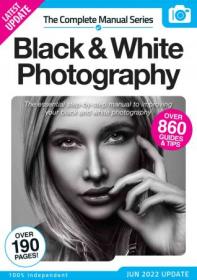 Black & White Photography Complete Manual - 14th Edition, 2022