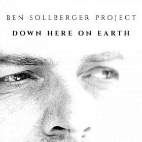 Ben Sollberger Project - 2022 - Down Here on Earth (FLAC)