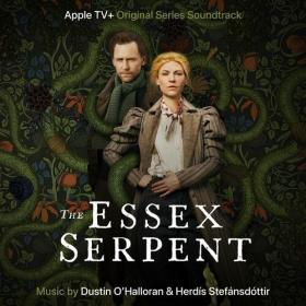 Dustin O'Halloran - The Essex Serpent (Apple TV+ Original Series Soundtrack) (2022) Mp3 320kbps [PMEDIA] ⭐️