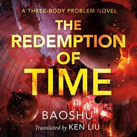 Baoshu - 2019 - The Redemption of Time - The Three-Body Problem, Book 4 (Sci-F-)
