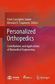 [ TutGator com ] Personalized Orthopedics - Contributions and Applications of Biomedical Engineering