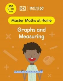 Maths - No Problem! Graphs and Measuring, Ages 9-10 (Key Stage 2) (Master Maths At Home)