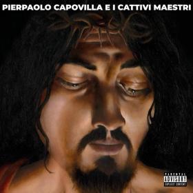 Pierpaolo Capovilla e i Cattivi Maestri - Pierpaolo Capovilla e i Cattivi Maestri (2022 Musica alternativa e indie) [Flac 16-44]