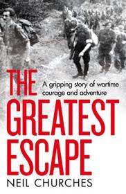 [ CourseBoat com ] The Greatest Escape - A gripping story of wartime courage and adventure