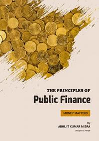 [ TutGator com ] The Principles of Public Finance - A Comprehensive Text-Book
