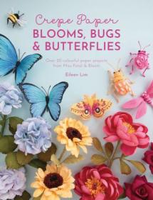 [ CourseWikia com ] Crepe Paper Blooms, Bugs and Butterflies - Over 20 colourful paper projects from Miss Petal & Bloom