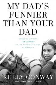 My Dad's Funnier than Your Dad - Growing Up with Tim Conway in the Funniest House in America